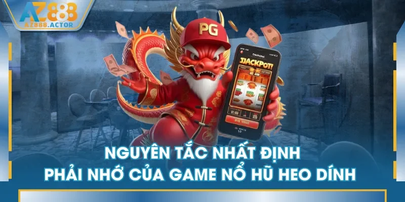 Nguyên tắc nhất định phải nhớ của game Nổ Hũ Heo Dính Nguyên tắc nhất định phải nhớ của game Nổ Hũ Heo Dính